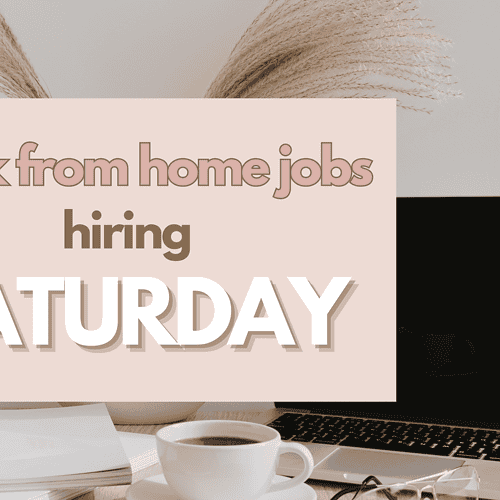WORK FROM HOME JOBS HIRING – SATURDAY MAY 4, 2024