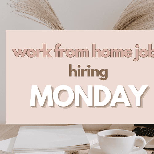 WORK FROM HOME JOBS HIRING – MONDAY, APRIL 29, 2024