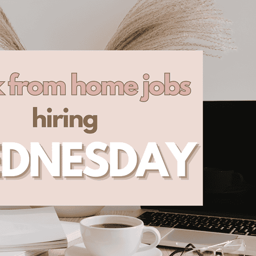 WORK FROM HOME JOBS HIRING – WEDNESDAY, MAY 1, 2024